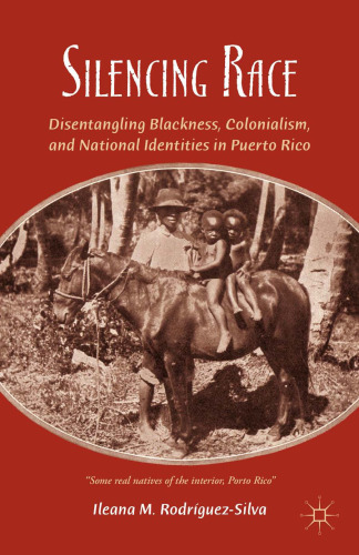 Silencing Race: Disentangling Blackness, Colonialism, and National Identities in Puerto Rico