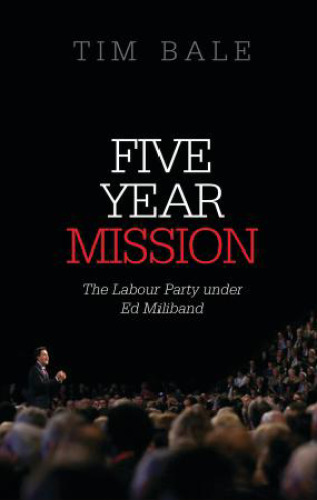 Five Year Mission: The Labour Party under Ed Miliband