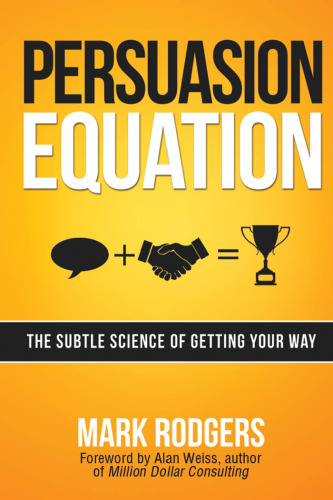 Persuasion Equation: The Subtle Science of Getting Your Way