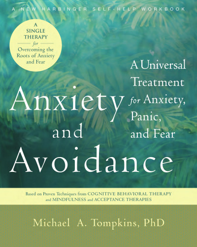 Anxiety and avoidance : a universal treatment for anxiety, panic, and fear