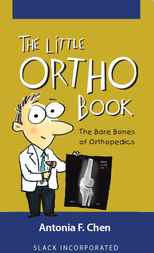 The little ortho book : the bare bones of orthopedics