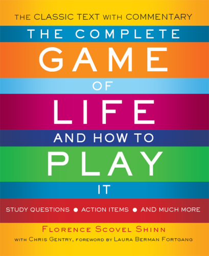 The Complete Game of Life and How to Play It: The Classic Text with Commentary, Study Questions, Action Items, and Much More