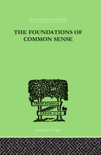 The Foundations of Common Sense: A Psychological Preface to the Problems of Knowledge