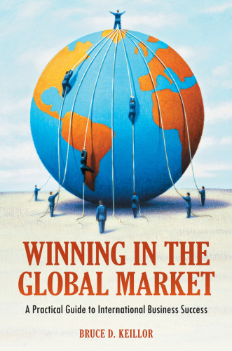 Winning in the Global Market: A Practical Guide to International Business Success