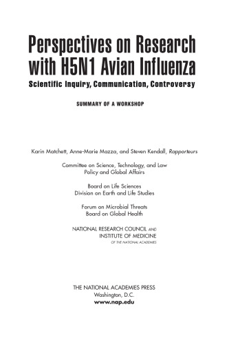 Perspectives on research with H5N1 avian influenza : scientific inquiry, communication, controversy : summary of a workshop