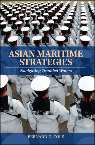 Asian Maritime Strategies: Navigating Troubled Waters