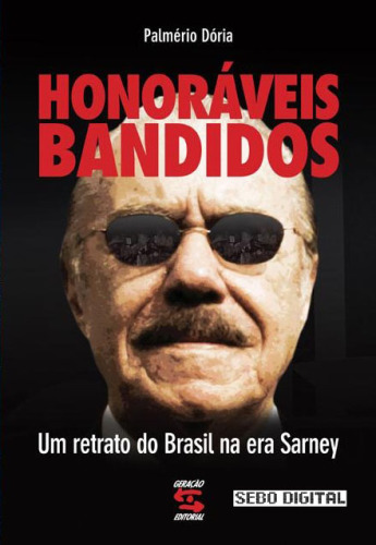 Honoráveis bandidos : um retrato do Brasil na era Sarney