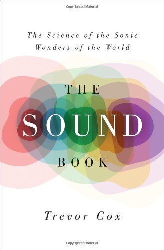 The Sound Book: The Science of the Sonic Wonders of the World