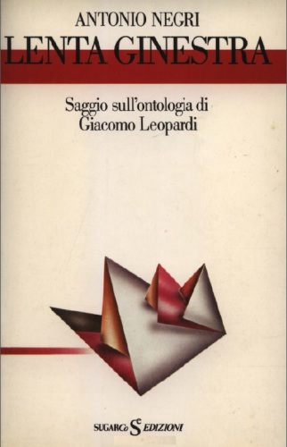 Lenta ginestra. Saggio sull'ontologia di Giacomo Leopardi