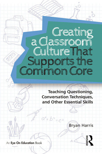 Creating a Classroom Culture That Supports the Common Core: Teaching Questioning, Conversation Techniques, and Other Essential Skills