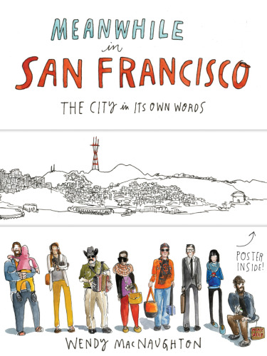 Meanwhile in San Francisco: The City in its Own Words