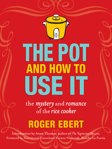 The Pot and How to Use It: The Mystery and Romance of the Rice Cooker