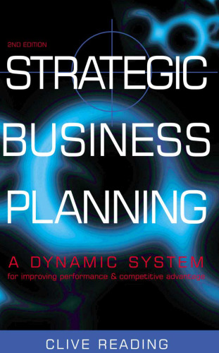 Strategic Business Planning: A Dynamic System for Improving Performance and Competitive Advantage