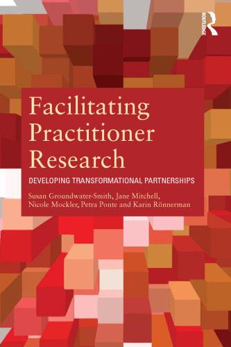 Facilitating Practitioner Research: Developing Transformational Partnerships