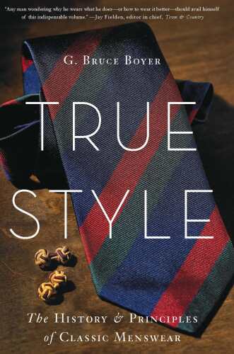 True Style: The History and Principles of Classic Menswear