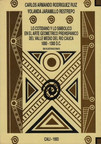 Lo cotidiano y lo simbólico en el arte geométrico prehispánico del Valle Medio del Río Cauca, 1000-1300 D.C.