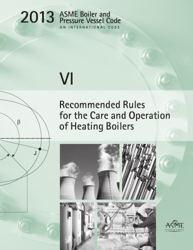 ASME SECTION VI 2013 Recommended Rules for the Care and Operation of Heating Boilers