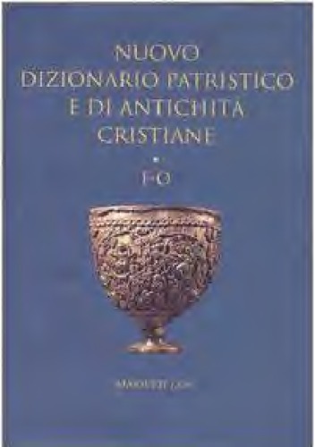 Nuovo dizionario patristico e di antichità cristiane. F-O