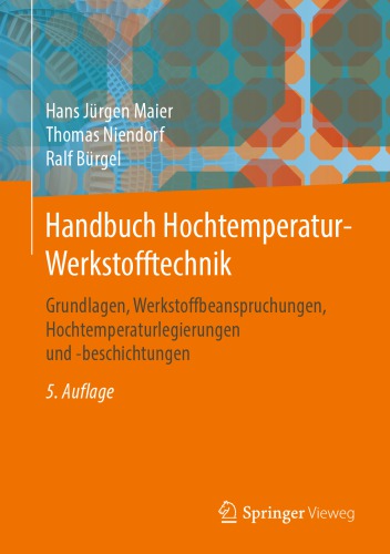 Handbuch Hochtemperatur-Werkstofftechnik: Grundlagen, Werkstoffbeanspruchungen, Hochtemperaturlegierungen und -beschichtungen