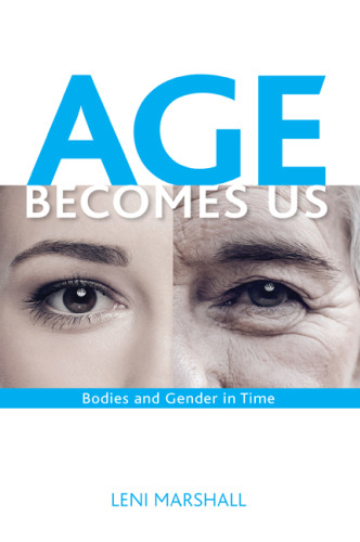 Age Becomes Us: Bodies and Gender in Time