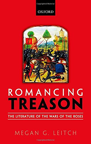 Romancing Treason: The Literature of the Wars of Roses