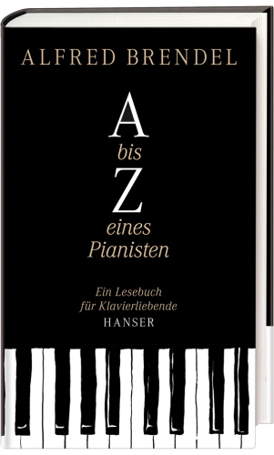 A bis Z eines Pianisten: Ein Lesebuch für Klavierliebhaber