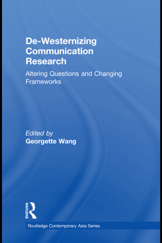 De-Westernizing Communication Research: Altering Questions and Changing Frameworks