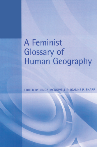 A Feminist Glossary of Human Geography