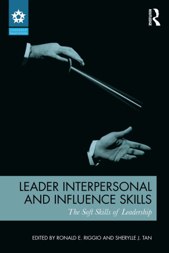 Leader Interpersonal and Influence Skills: The Soft Skills of Leadership