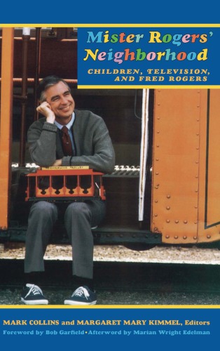 Mister Rogers' Neighborhood: Children, Television, and Fred Rogers