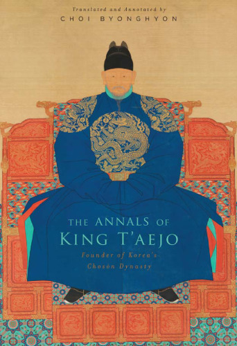 The Annals of King T'aejo: Founder of Korea's Choson Dynasty