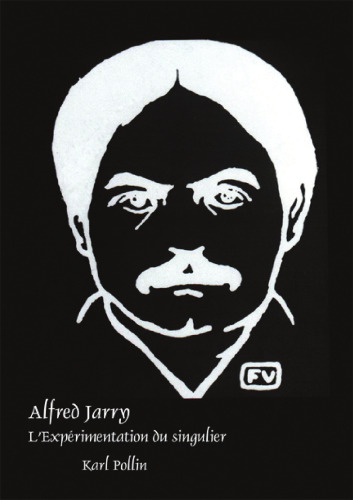 Alfred Jarry: L'Experimentation Du Singulier (Faux Titre) (French Edition)