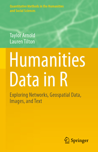 Humanities Data in R: Exploring Networks, Geospatial Data, Images, and Text