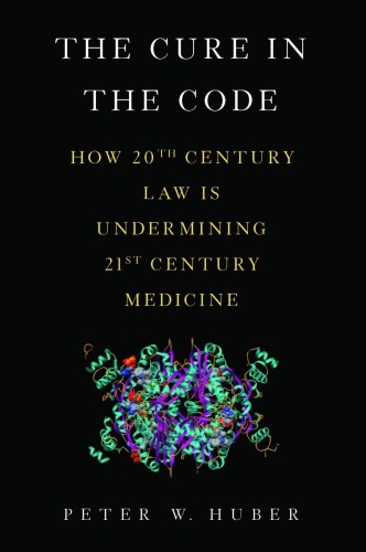 The Cure in the Code: How 20th Century Law is Undermining 21st Century Medicine