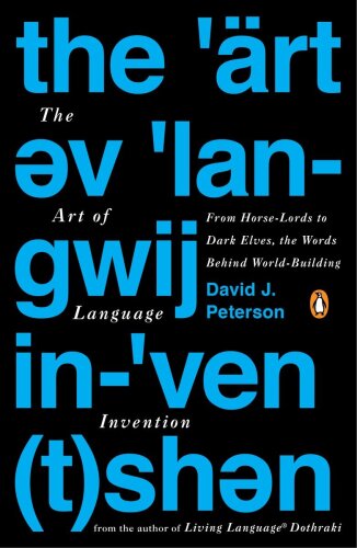 The Art of Language Invention: From Horse-Lords to Dark Elves, the Words Behind World-Building