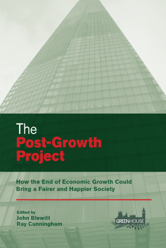 The Post-Growth Project: How the End of Economic Growth Could Bring a Fairer and Happier Society