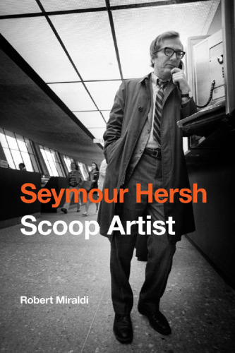 Seymour Hersh: Scoop Artist