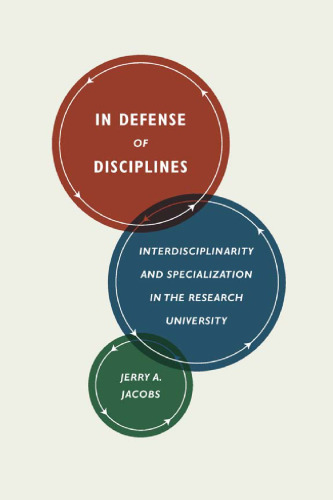 In Defense of Disciplines: Interdisciplinarity and Specialization in the Research University