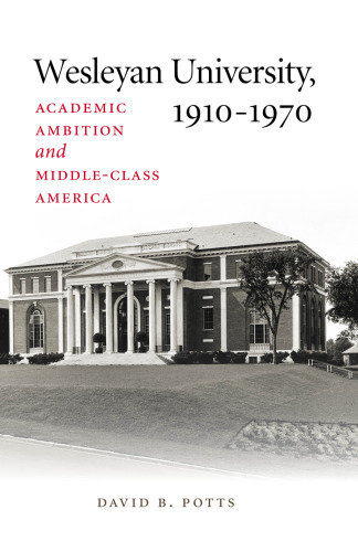 Wesleyan University, 1910-1970: Academic Ambition and Middle-Class America