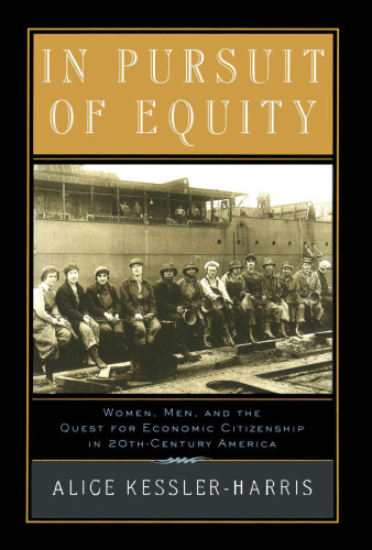 In Pursuit of Equity: Women, Men, and the Quest for Economic Citizenship in Twentieth-Century America