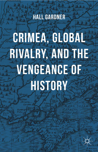 Crimea, Global Rivalry, and the Vengeance of History