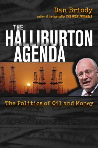 The Halliburton Agenda: The Politics of Oil and Money