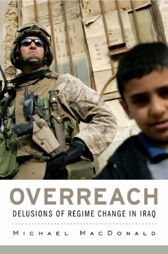 Overreach: Delusions of Regime Change in Iraq