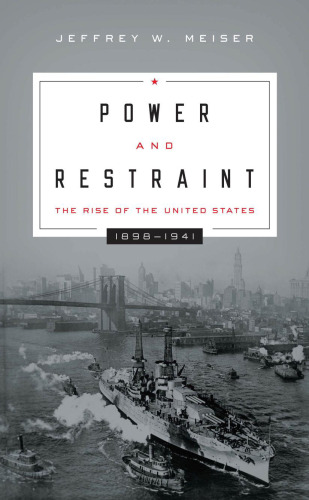 Power and Restraint: The Rise of the United States, 18981941