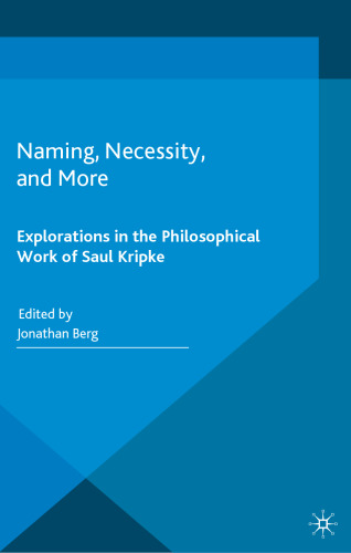 Naming, Necessity and More: Explorations in the Philosophical Work of Saul Kripke