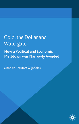 Gold, the Dollar and Watergate: How a Political and Economic Meltdown Was Narrowly Avoided