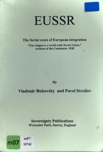 EUSSR: The Soviet Roots of European Integration - Our Slogan is a World-wide Soviet Union -Anthem of the Comintern 1938