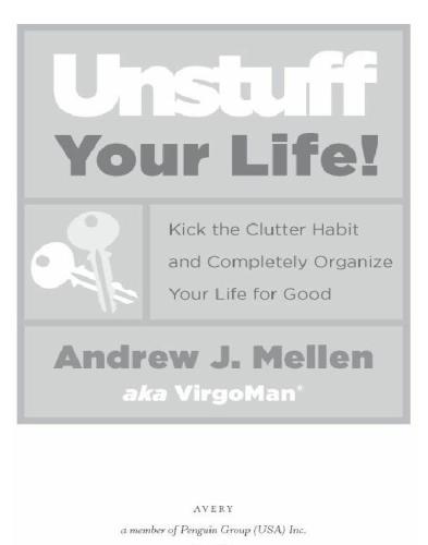 Unstuff your life! : Kick the clutter habit and completely organize your life for good