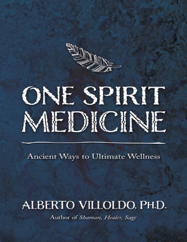 One Spirit Medicine: Ancient Ways to Ultimate Wellness