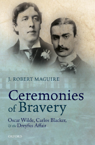 Ceremonies of Bravery: Oscar Wilde, Carlos Blacker, and the Dreyfus Affair